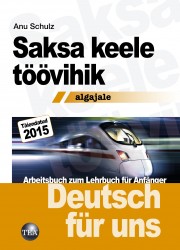 003048 - Saksa keele töövihik algajale 2015.<br> Deutsch für uns. Arbeitsbuch zum Lehrbuch für Anfänger